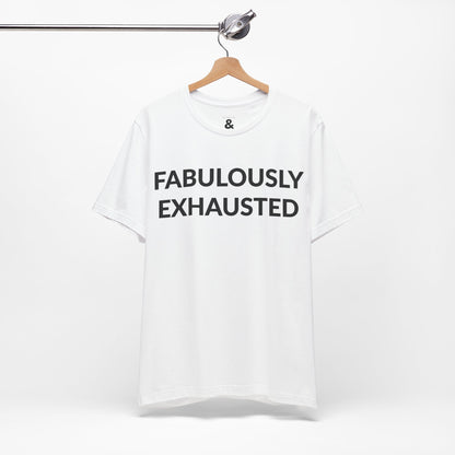 Unisex Jersey Short Sleeve Tee - Fabulously Exhausted in Cloud (L)