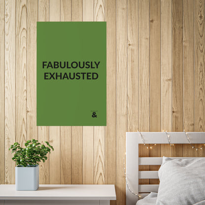 Unframed Poster - Fabulously Exhuasted in Soft Herb