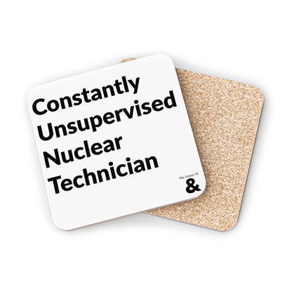 Coaster - Constantly Unsupervised Nuclear Technician (White)
