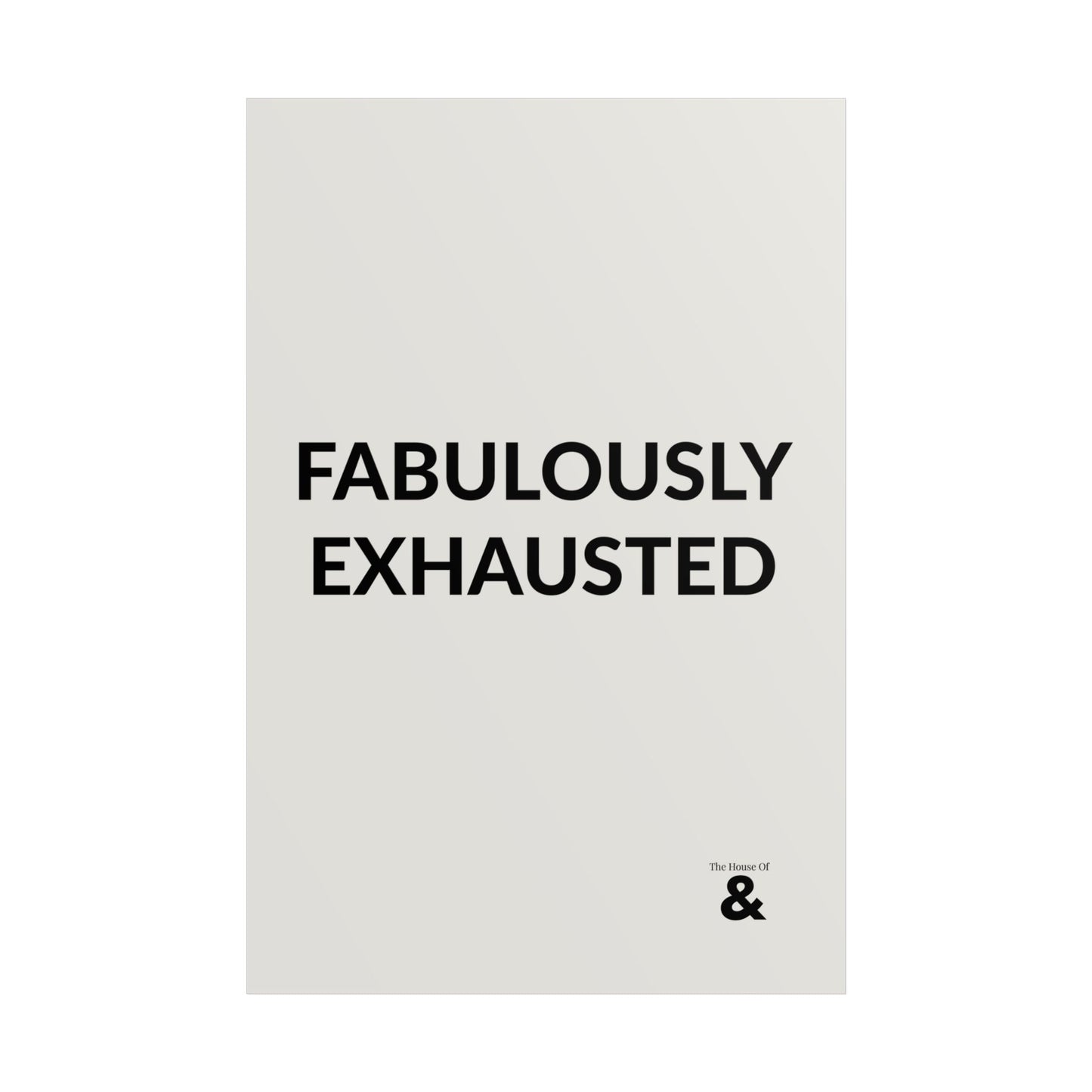 Unframed Poster - Fabulously Exhuasted in Storm Cloud