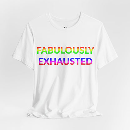 Unisex Jersey Short Sleeve Tee - Fabulously Exhausted in Cloud (M)