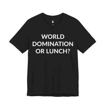 Unisex Jersey Short Sleeve Tee - World Domination Or Lunch? in Midnight (M)
