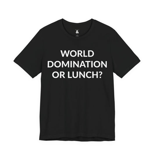 Unisex Jersey Short Sleeve Tee - World Domination Or Lunch? in Midnight (M)