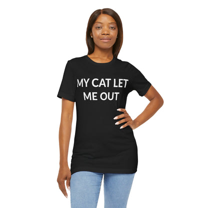 Unisex Jersey Short Sleeve Tee - My Cat Let Me Out in Midnight (M)