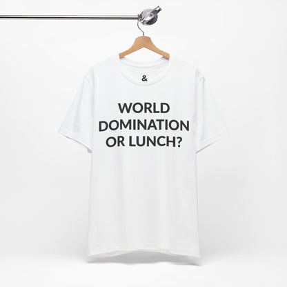 Unisex Jersey Short Sleeve Tee - World Domination Or Lunch? in Cloud (M)
