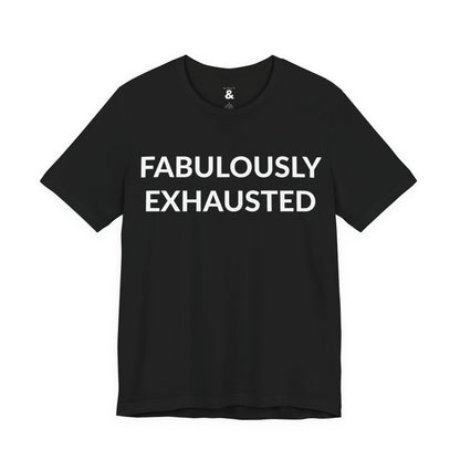 Unisex Jersey Short Sleeve Tee - Fabulously Exhausted in Midnight (M)