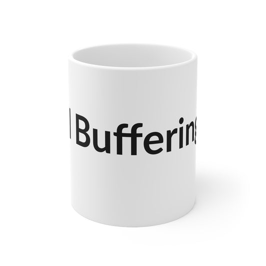 White Ceramic Coffee Cup - Still Buffering.....