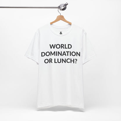 Unisex Jersey Short Sleeve Tee - World Domination Or Lunch? in Cloud (L)