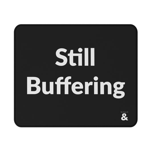 Non-Slip Gaming Mouse Pad - Still Buffering (Black)