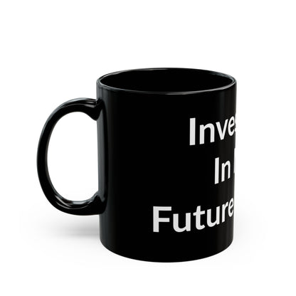 Black Mug - Investing In My Future Chaos