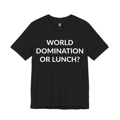 Unisex Jersey Short Sleeve Tee - World Domination Or Lunch? in Midnight (L)