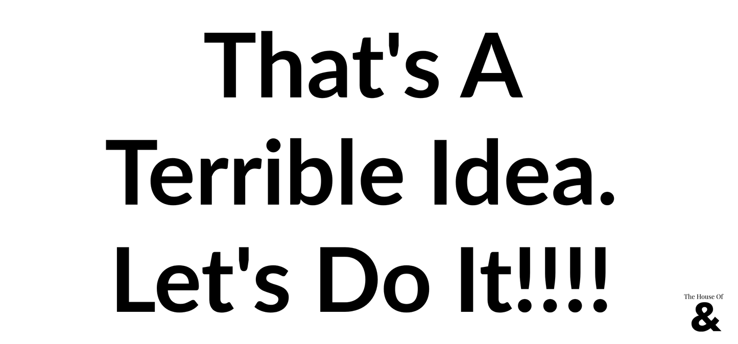 Black Mug - That's A Terrible Idea. Let's Do It!!!!