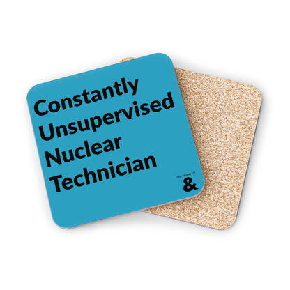 Coaster - Constantly Unsupervised Nuclear Technician (Turquoise)