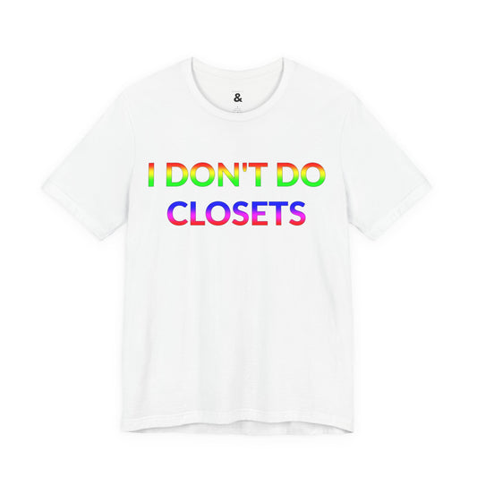Unisex Jersey Short Sleeve Tee - I Don't Do Closets in Cloud (M)