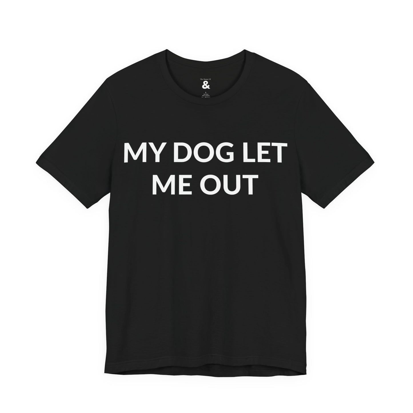 Unisex Jersey Short Sleeve Tee - My Dog Let Me Out in Midnight (M)