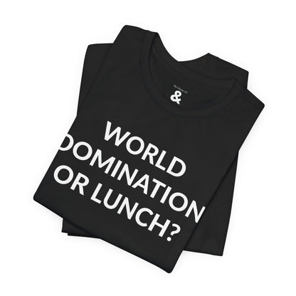 Unisex Jersey Short Sleeve Tee - World Domination Or Lunch? in Midnight (S)