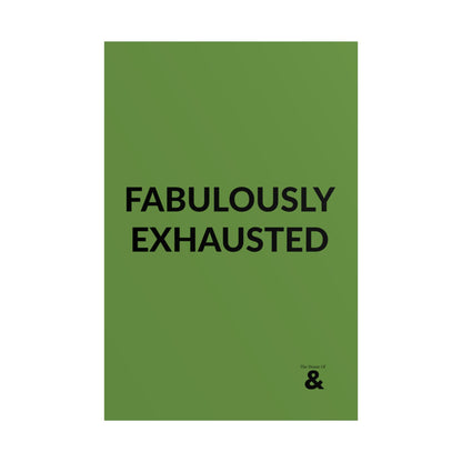 Unframed Poster - Fabulously Exhuasted in Soft Herb