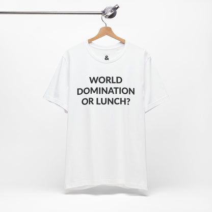 Unisex Jersey Short Sleeve Tee - World Domination Or Lunch? in Cloud (S)