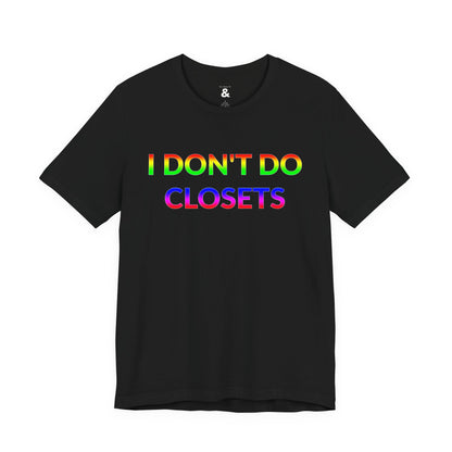 Unisex Jersey Short Sleeve Tee - I Don't Do Closets in Midnight (L)