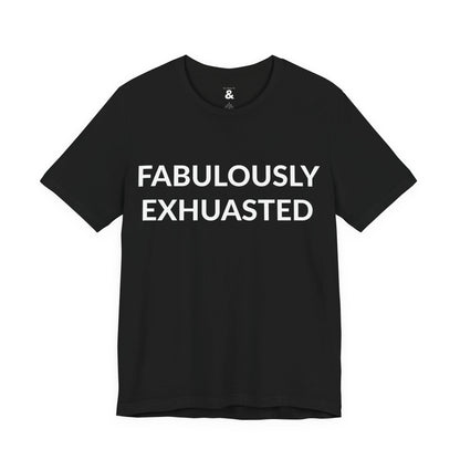 Unisex Jersey Short Sleeve Tee - Fabulously Exhausted in Midnight (S)