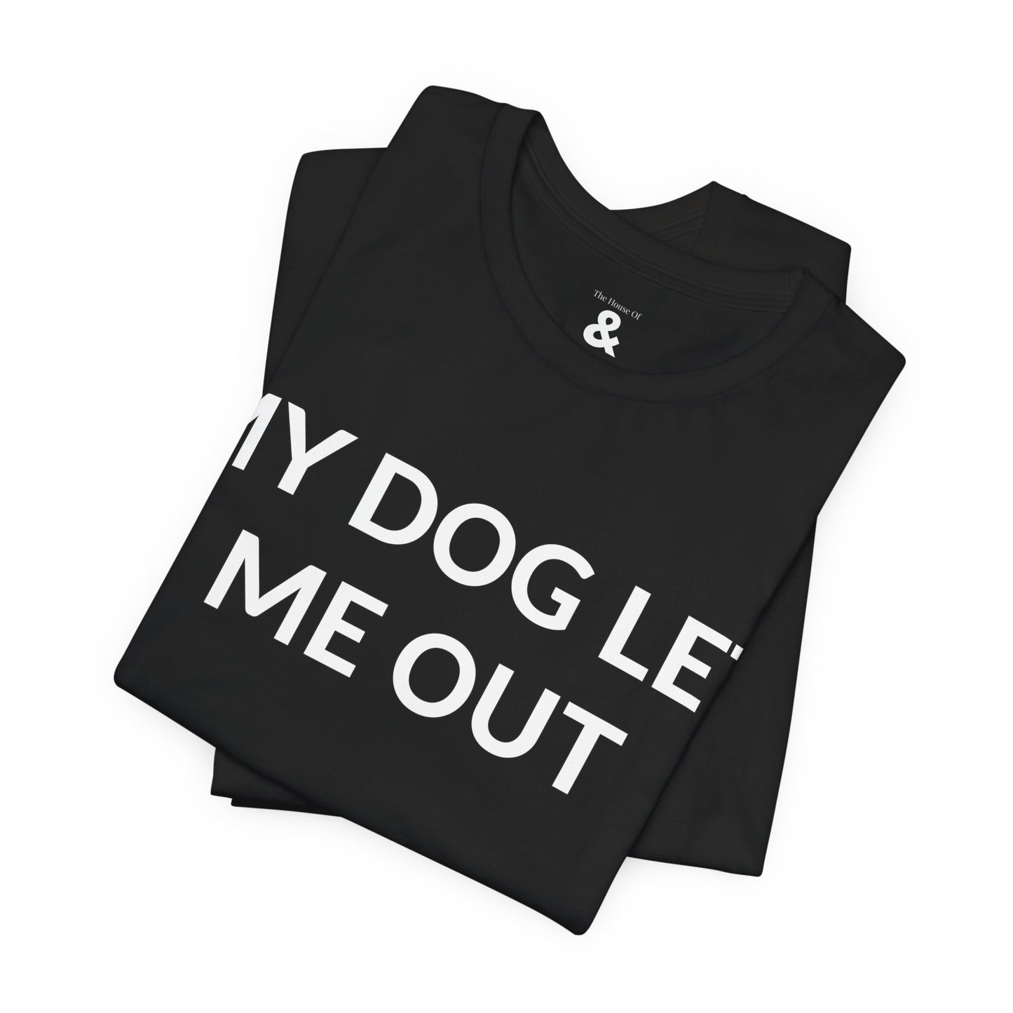 Unisex Jersey Short Sleeve Tee - My Dog Let Me Out in Midnight (M)