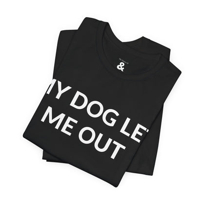 Unisex Jersey Short Sleeve Tee - My Dog Let Me Out in Midnight (M)