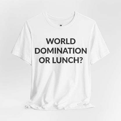 Unisex Jersey Short Sleeve Tee - World Domination Or Lunch? in Cloud (M)
