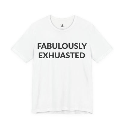 Unisex Jersey Short Sleeve Tee - Fabulously Exhausted in Cloud (S)