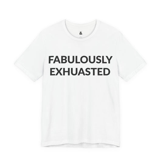 Unisex Jersey Short Sleeve Tee - Fabulously Exhausted in Cloud (S)