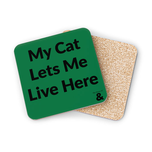 Coaster - My Cat Lets Me Live Here (Dark Green)