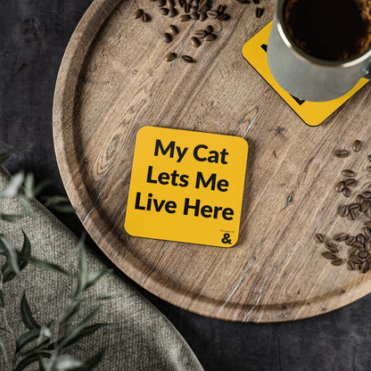 Coaster - My Cat Lets Me Live Here (Yellow)