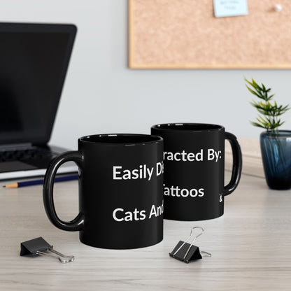 Black Mug - Easily Distracted By: Cats And Tattoos