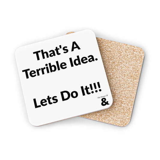 Coaster - That's A Terrible Idea. Let's Do It!!! (White)