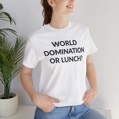 Unisex Jersey Short Sleeve Tee - World Domination Or Lunch? in Cloud (S)
