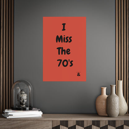 Unframed Poster - I Miss The 70's in Clay