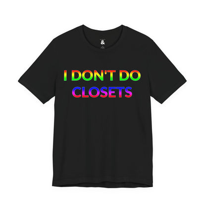 Unisex Jersey Short Sleeve Tee - I Don't Do Closets in Midnight (M)