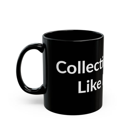 Black Mug - Collecting Chaos Like It's Art