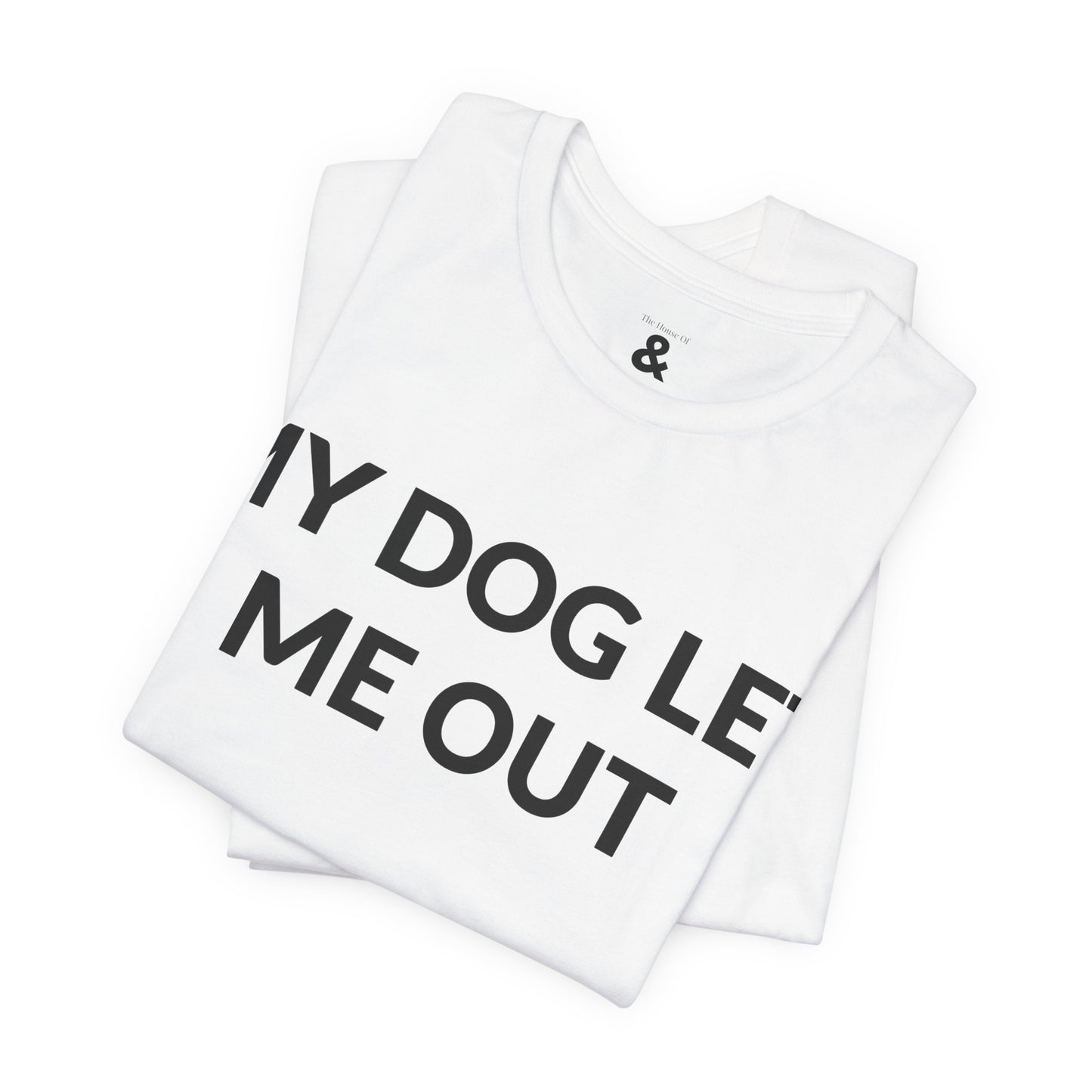 Unisex Jersey Short Sleeve Tee - My Dog Let Me Out in Cloud (M)