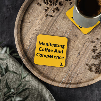 Coaster - Manifesting Coffee And Competence (Yellow)