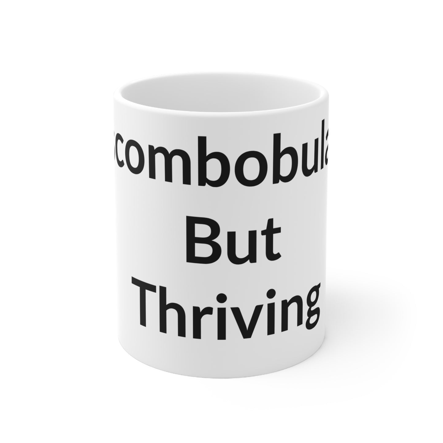 White Ceramic Coffee Cup - Discombobulated But Thriving