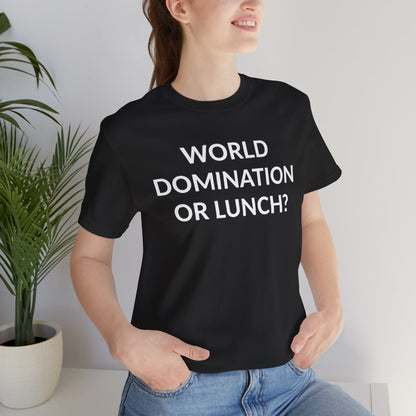 Unisex Jersey Short Sleeve Tee - World Domination Or Lunch? in Midnight (S)