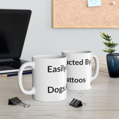 White Ceramic Coffee Cup - Easily Distracted By: Dogs And Tattoos