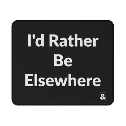 Non-Slip Gaming Mouse Pad - I'd Rather Be Elsewhere (Black)