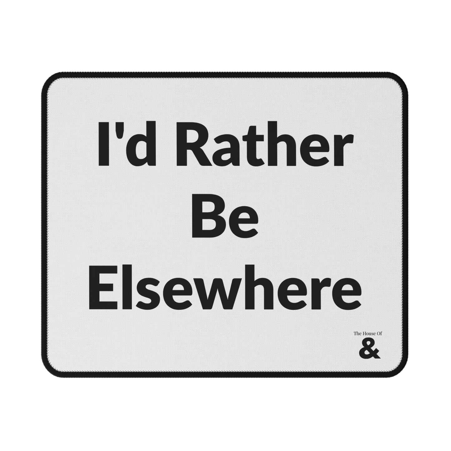 Non-Slip Gaming Mouse Pad - I'd Rather Be Elsewhere (White)