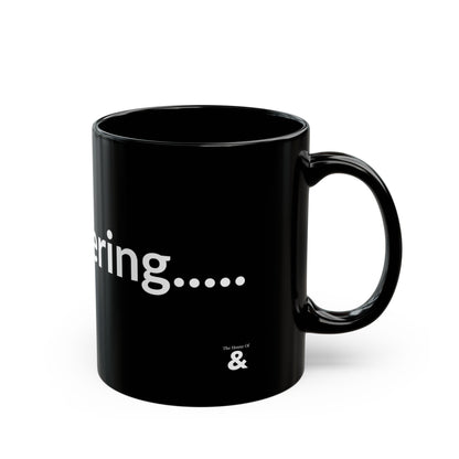 Black Mug - Still Buffering.....