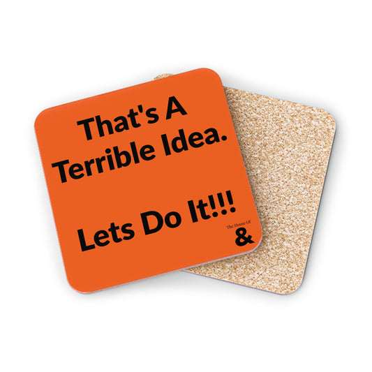 Coaster - That's A Terrible Idea. Let's Do It!!!  (Orange)