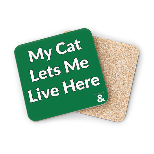 Coaster - My Cat Lets Me Live Here (Dark Green/White Text)