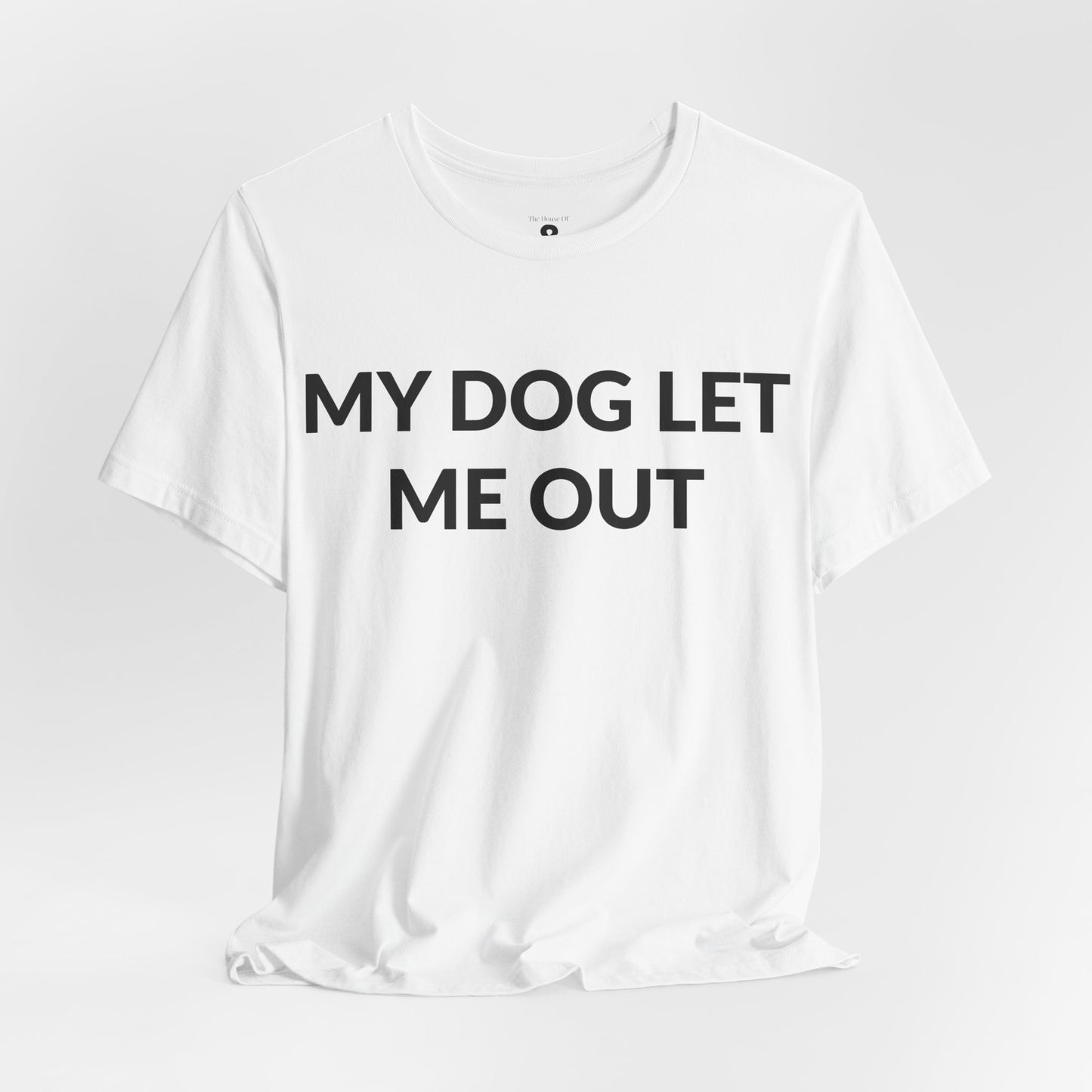 Unisex Jersey Short Sleeve Tee - My Dog Let Me Out in Cloud (M)