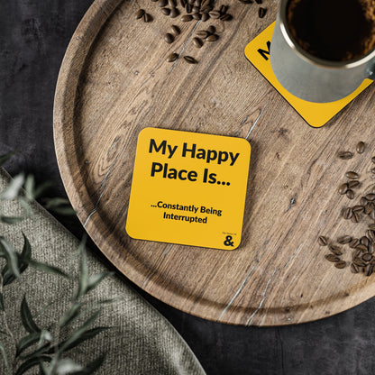 Coaster - My Happy Place Is Constantly Being Interrupted (Yellow)