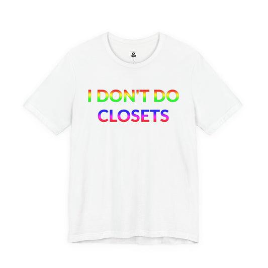 Unisex Jersey Short Sleeve Tee - I Don't Do Closets in Cloud (L)